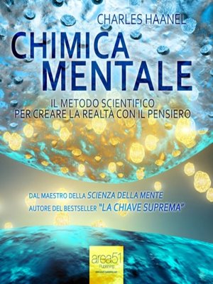 cover image of Chimica Mentale. Il metodo scientifico per creare la realtà con il pensiero